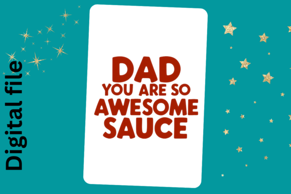 Download Dad You Are so Awsome Sauce - Sauce Collection